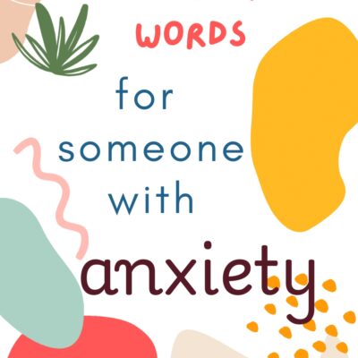 Comforting Words for Someone with Anxiety (& art can help, too)