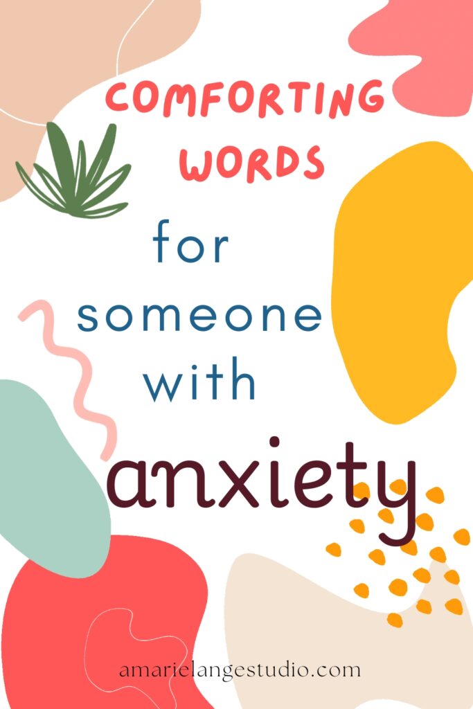 Comforting words for someone with anxiety