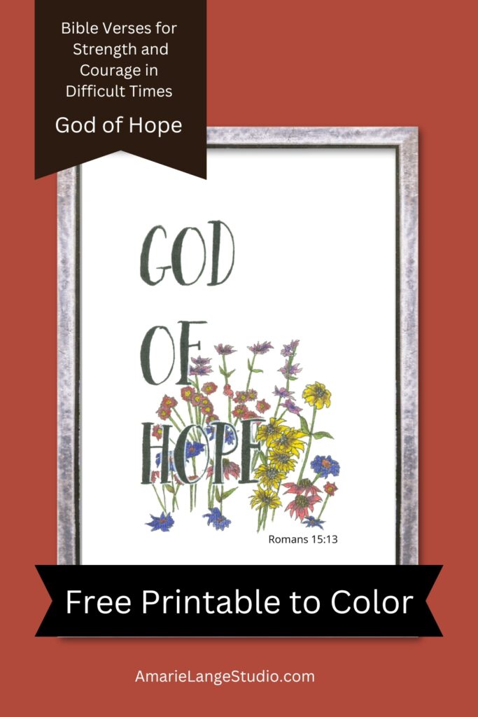 Free printable to color with God is Hope and artwork. Get more Bible verses for strength and courage in difficult times.