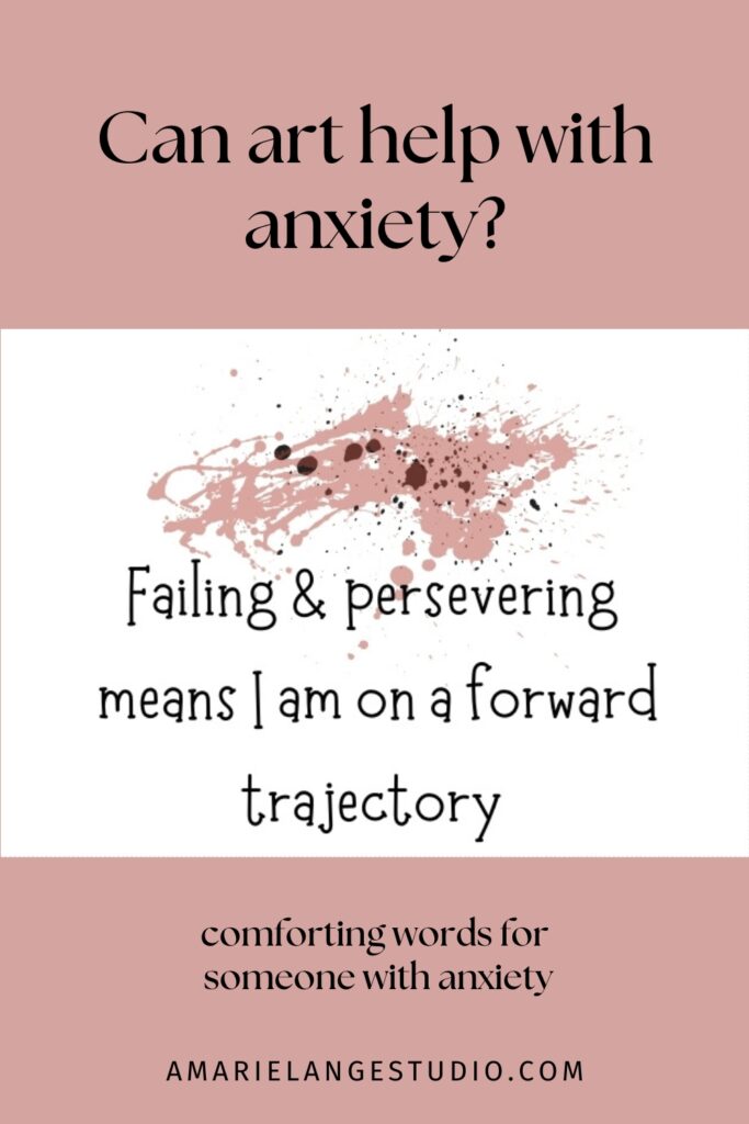 Can art help with anxiety text with an affirmation with art featured.