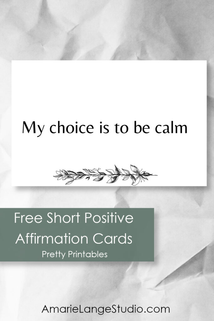 "My choice is to be calm", pretty printables short positive affirmation cards with leaves artwork.